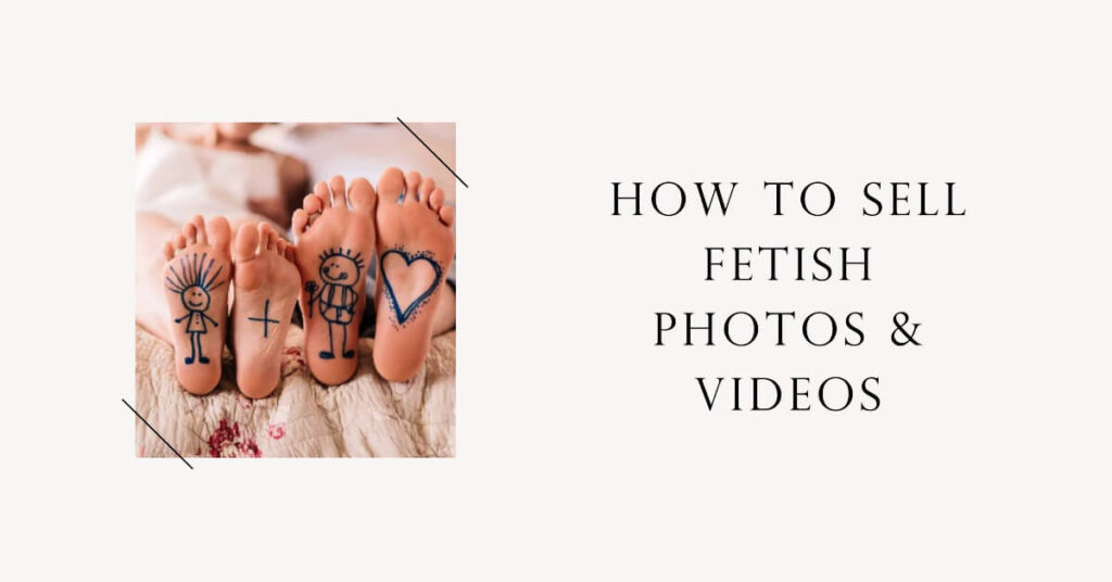 How To Sell Fetish Photos & Videos